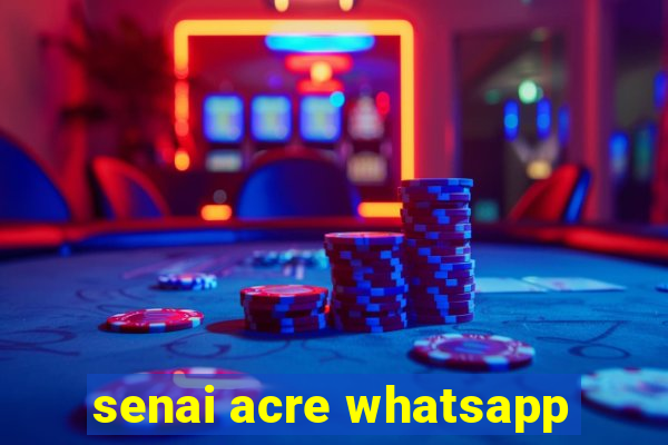 senai acre whatsapp